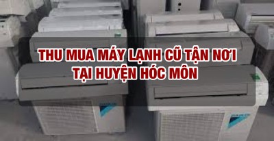 Thu mua máy lạnh cũ tại huyện Hóc Môn