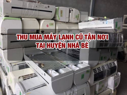 Thu mua máy lạnh cũ tại huyện Nhà Bè