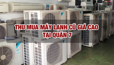 Thu mua máy lạnh cũ tại quận 7