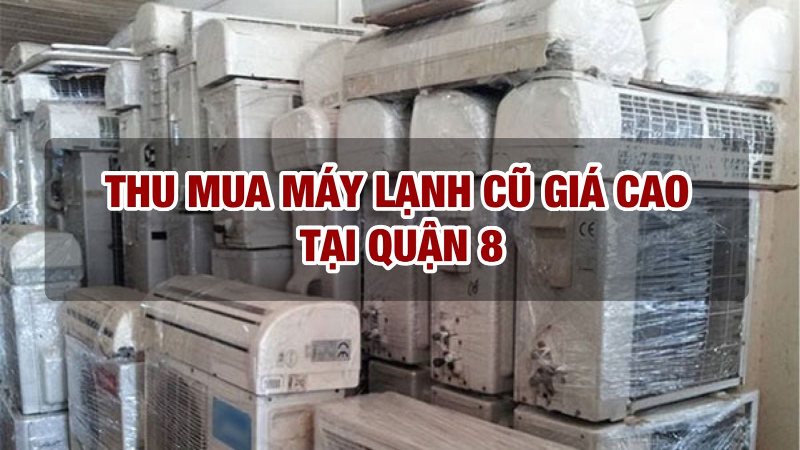 thu-mua-may-lanh-cu-tai-quan-8