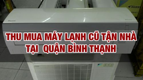 Thu mua máy lạnh cũ tại quận Bình Thạnh