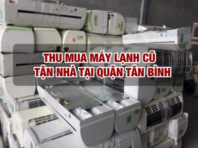 Thu mua máy lạnh cũ tại quận Tân Bình